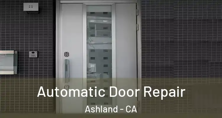  Automatic Door Repair Ashland - CA