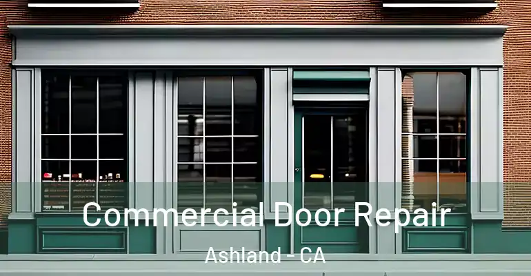  Commercial Door Repair Ashland - CA