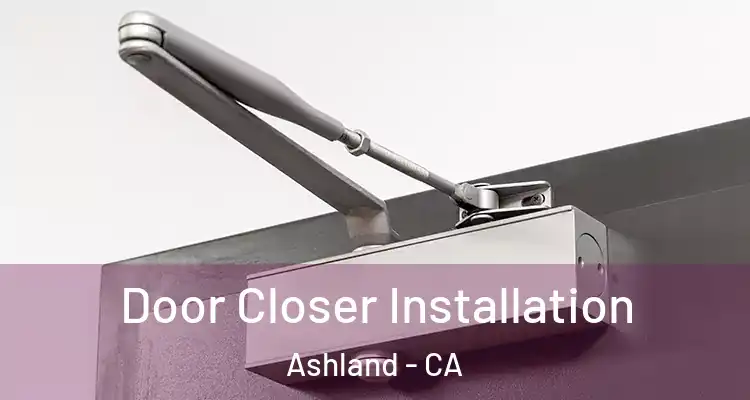  Door Closer Installation Ashland - CA