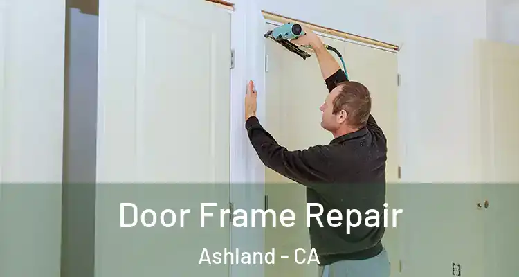  Door Frame Repair Ashland - CA