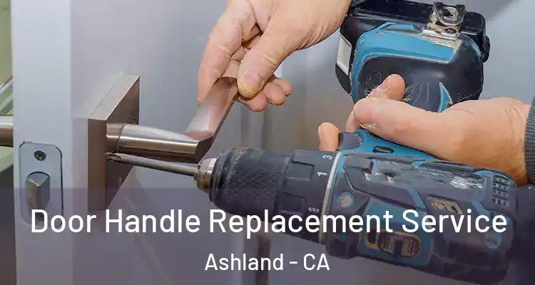  Door Handle Replacement Service Ashland - CA