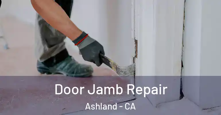  Door Jamb Repair Ashland - CA