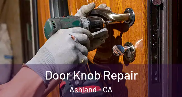  Door Knob Repair Ashland - CA