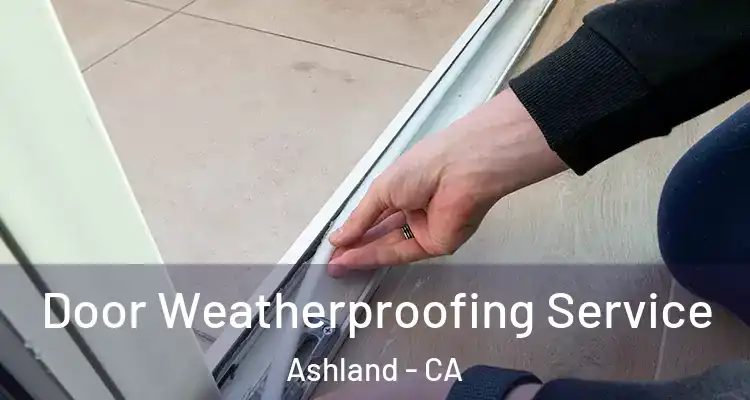  Door Weatherproofing Service Ashland - CA