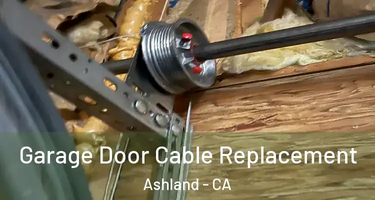  Garage Door Cable Replacement Ashland - CA