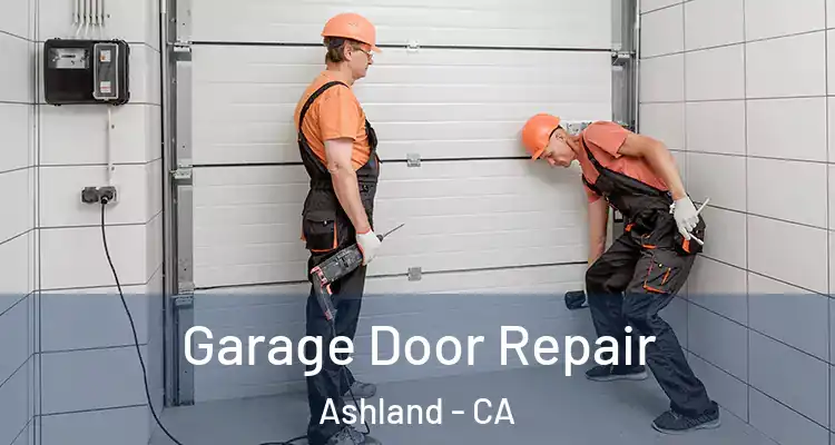  Garage Door Repair Ashland - CA