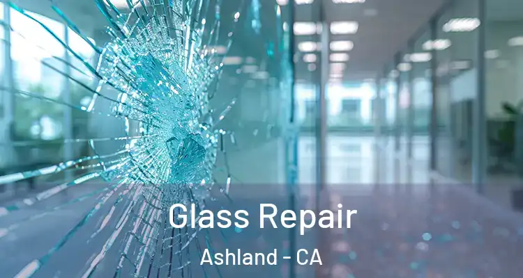  Glass Repair Ashland - CA