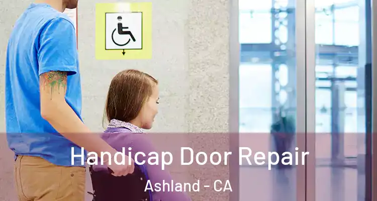  Handicap Door Repair Ashland - CA
