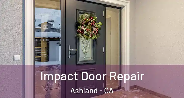  Impact Door Repair Ashland - CA