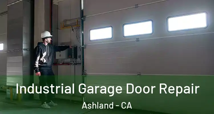  Industrial Garage Door Repair Ashland - CA