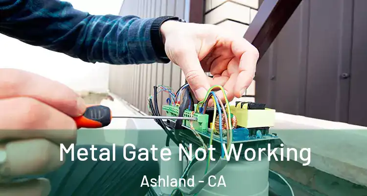  Metal Gate Not Working Ashland - CA