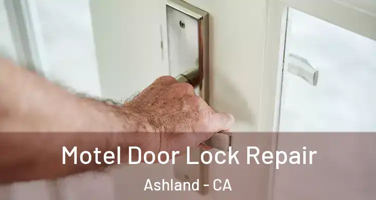  Motel Door Lock Repair Ashland - CA