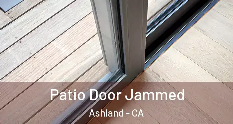  Patio Door Jammed Ashland - CA