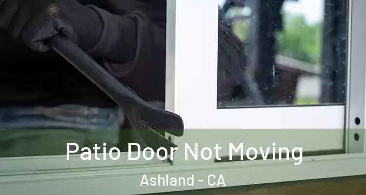  Patio Door Not Moving Ashland - CA