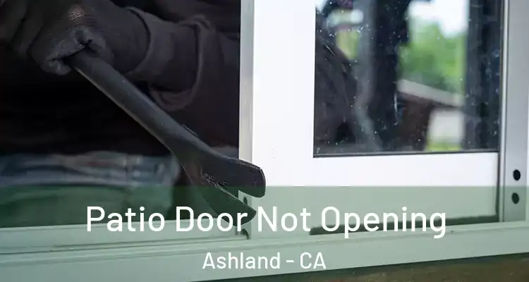  Patio Door Not Opening Ashland - CA