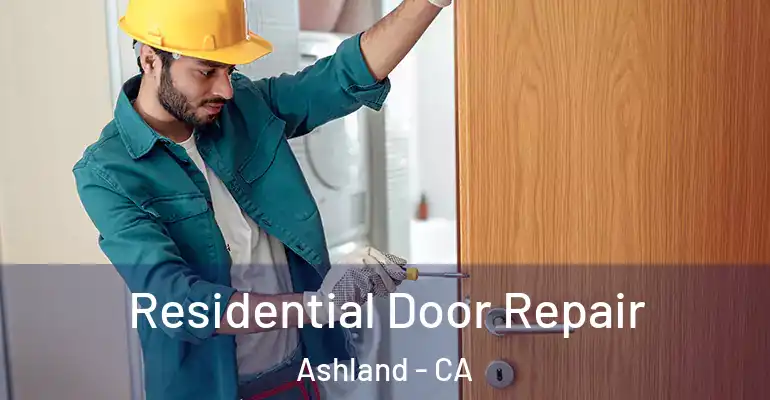  Residential Door Repair Ashland - CA