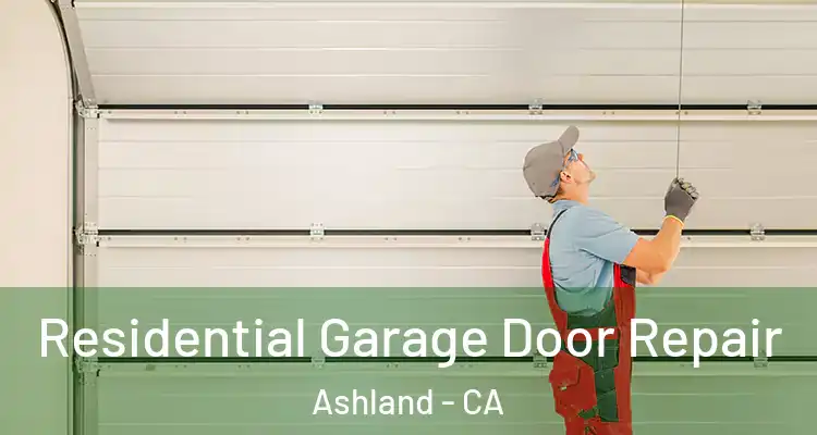  Residential Garage Door Repair Ashland - CA
