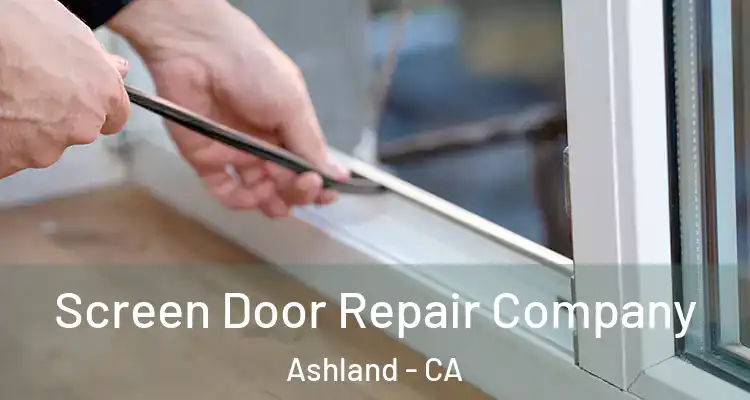  Screen Door Repair Company Ashland - CA