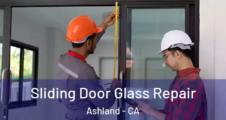  Sliding Door Glass Repair Ashland - CA