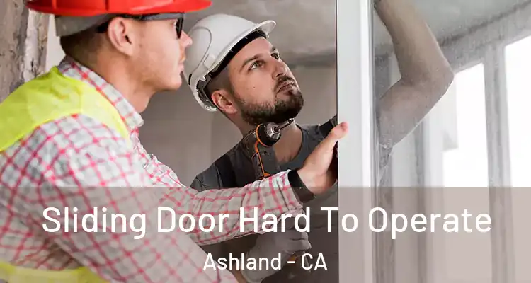  Sliding Door Hard To Operate Ashland - CA