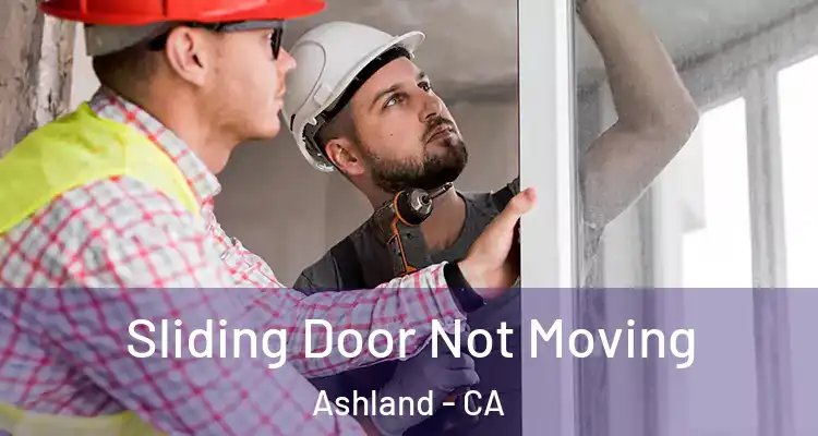  Sliding Door Not Moving Ashland - CA