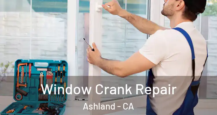 Window Crank Repair Ashland - CA