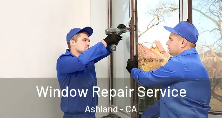  Window Repair Service Ashland - CA