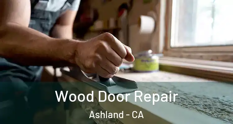  Wood Door Repair Ashland - CA